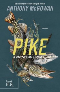 Anthony McGowan - Pike. Il pericolo del luccio (2024)