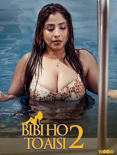 18+ Biwi Ho To Aisi (2023) UNRATED 720p HEVC HDRip WOOW Hindi S02 Complete Hot Series x265 AAC