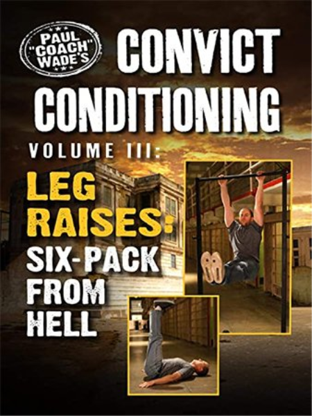 Convict Conditioning, Volume 3: Leg Raises - Six Pack from Hell