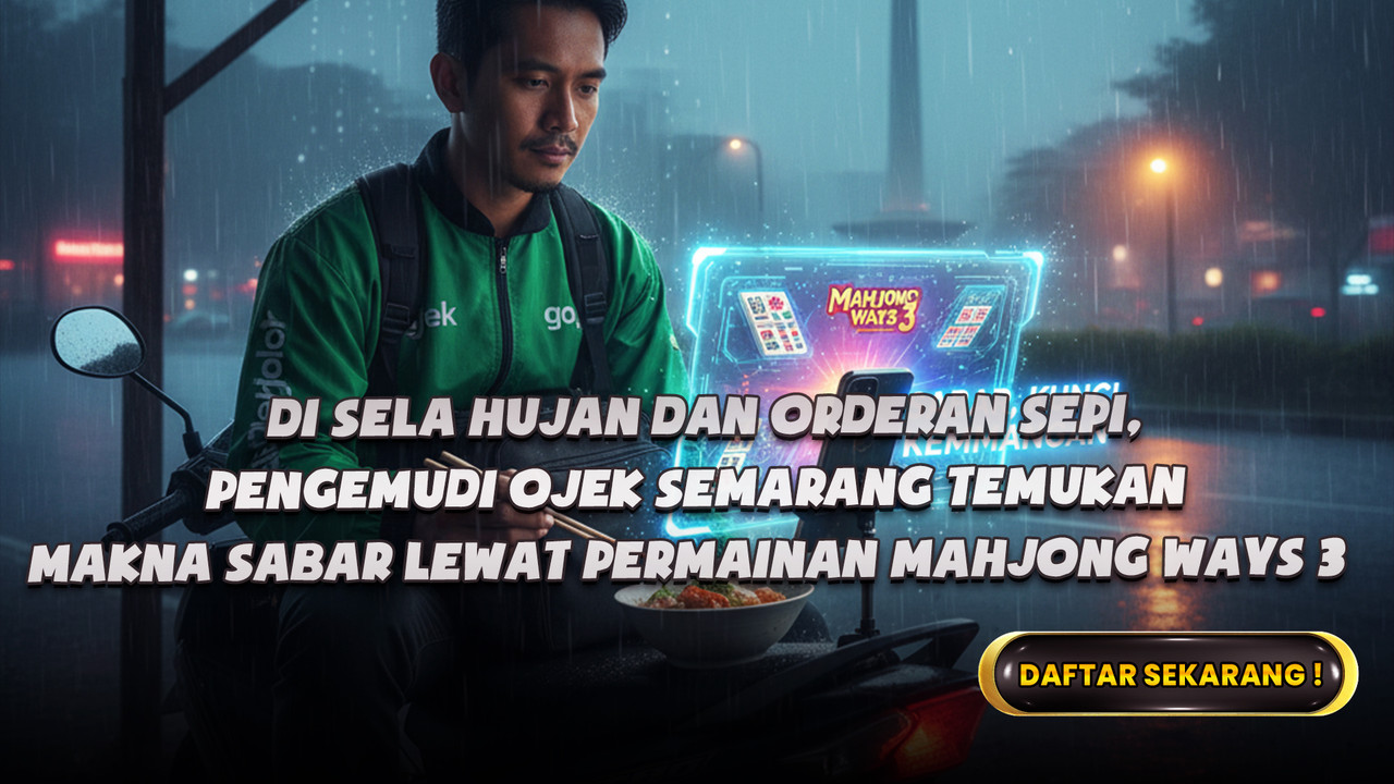 Di sela hujan dan orderan sepi, pengemudi ojek semarang temukan makna sabar lewat permainan mahjong ways 3