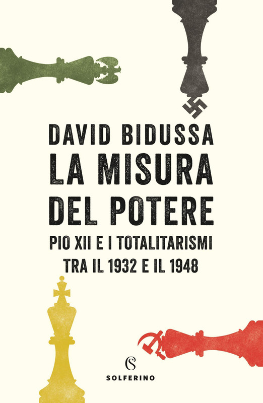 David Bidussa - La misura del potere. Pio XII e i totalitarismi tra il 1932 e il 1948 (2020)