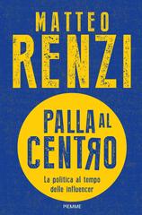 Matteo Renzi – Palla al centro (2024)