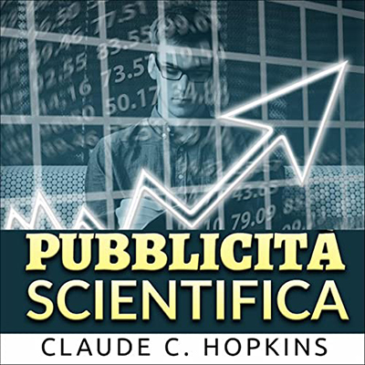 Claude C. Hopkins - Pubblicità Scientifica (2022) (mp3 - 128 kbps)