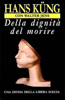Hans Küng, Walter Jens - Della dignità del morire. Una difesa della libera scelta (1996)