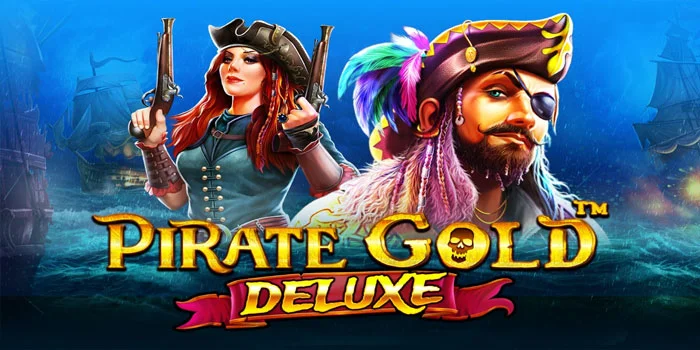 Strategi Cerdas Bermain di Slot Pirate Gold Deluxe
