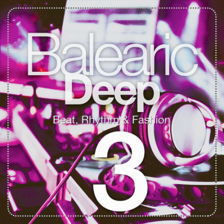 VA   Balearic Deep (Beat, Rhythm & Fashion) Volume 1 3 (2020)