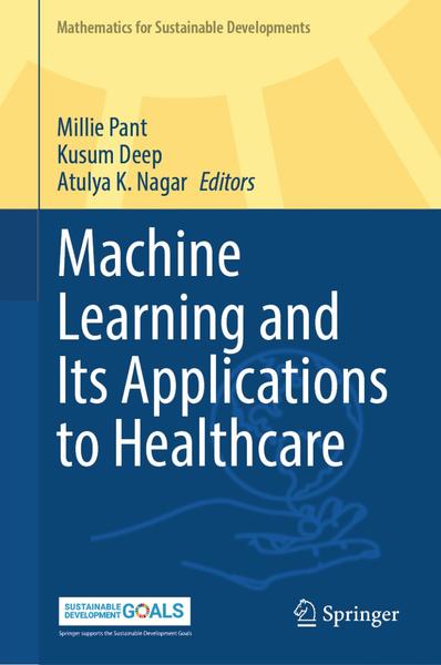 Machine Learning And Its Applications To Healthcare (Millie Pant, Kusum Deep, Atu...