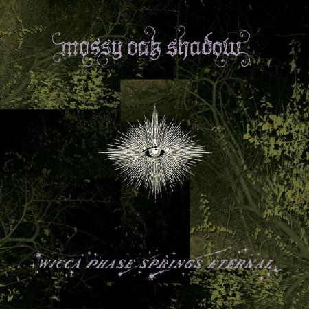 Wicca Phase Springs Eternal - Mossy O Shadow (2025)