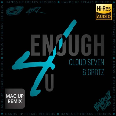 Cloud Seven & Grrtz - Enough 4 U (Mac Up Remix) (2025)