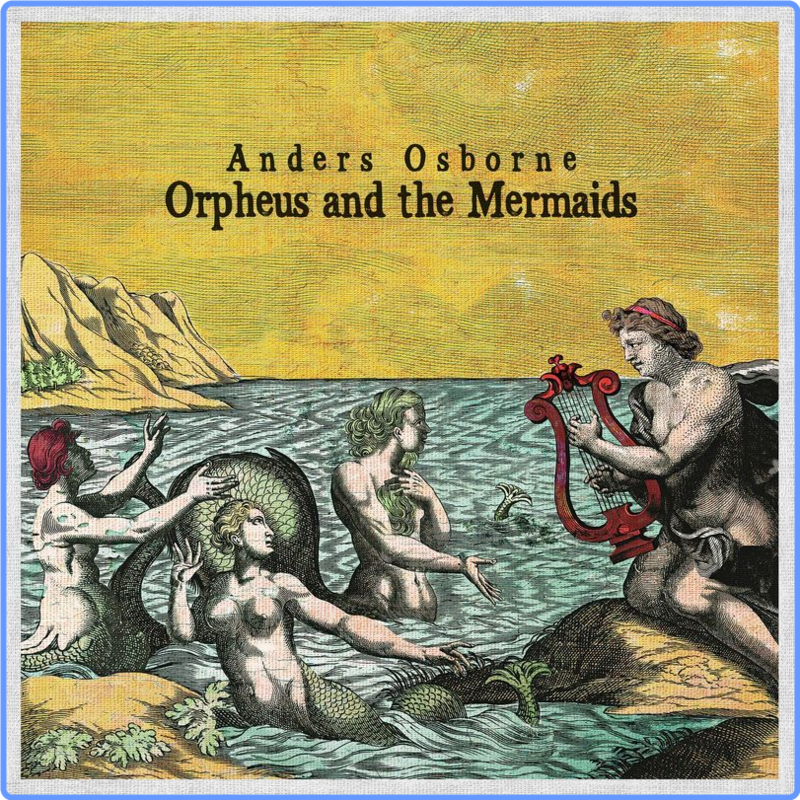 Anders Osborne - Orpheus and the Mermaids (Album, 5th Ward Records, 2021) FLAC Scarica Gratis