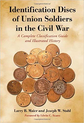 Identification Discs of Union Soldiers in the Civil War: A Complete Classification Guide and Illu...