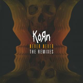 Korn - Never Never [The Remixes] (2013).mp3 - 320 Kbps