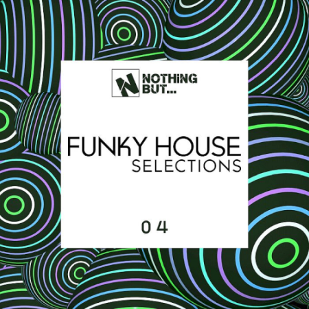 VA   Nothing But... Funky House Selections Vol. 04 (2021)