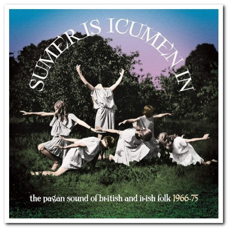 VA   Sumer Is Icumen In: The Pagan Sound Of British And Irish Folk 1966 75 (2020) (CD Rip)