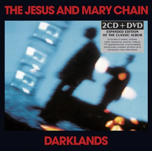 The Jesus And Mary Chain - Darklands (1987) (2 CD Deluxe Edition 2011)