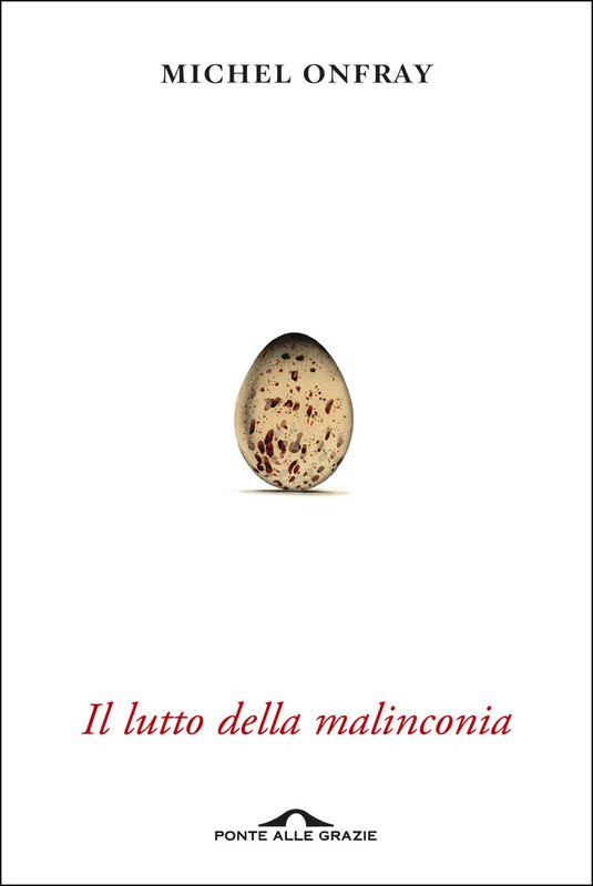Michel Onfray – Il lutto della malinconia (2019)