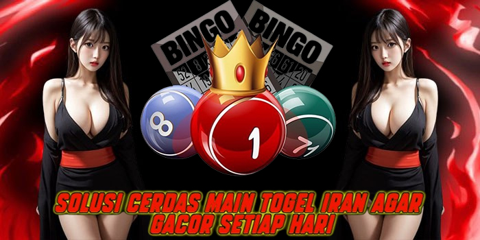 Solusi Cerdas Main Togel Iran Agar Gacor Setiap Hari