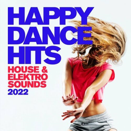 VA - Happy Dance Hits #2022 : House & Elektro Sounds (2022)