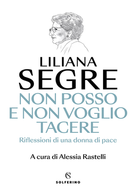 Liliana Segre, Alessia Rastelli - Non posso e non voglio tacere (2025)