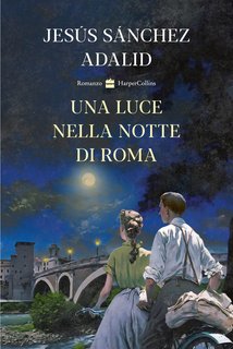 Jesús Sánchez Adalid – Una luce nella notte di Roma (2024)