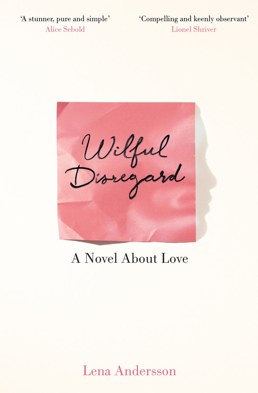 Lena Andersson, Sarah Death (Translation) Willful Disregard