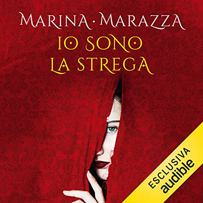 Marina Marazza - Io sono la strega꞉ I romanzi storici di Marina Marazza 2 (2022) (mp3 - 128 kbps)