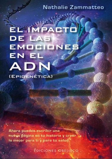 El impacto de las emociones en el ADN - Nathalie Zammatteo (PDF + Epub) [VS]