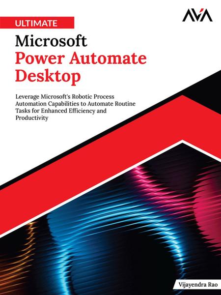 Ultimate Microsoft Power Automate Desktop True PDF (Vijayendra Rao;) Ultimate Microsoft Power Automate Desktop True PDF (Vijayendra Rao;)