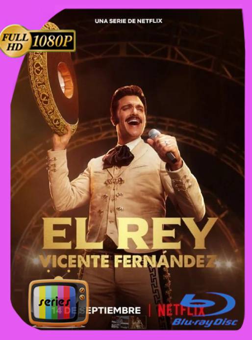 El Rey: Vicente Fernández (2022) Temporada 1 WEB-DL 1080p Latino [GoogleDrive]