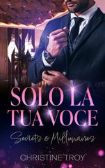 Christine Troy – Secrets & Millionaires Vol. 5. Solo la tua voce (2026)