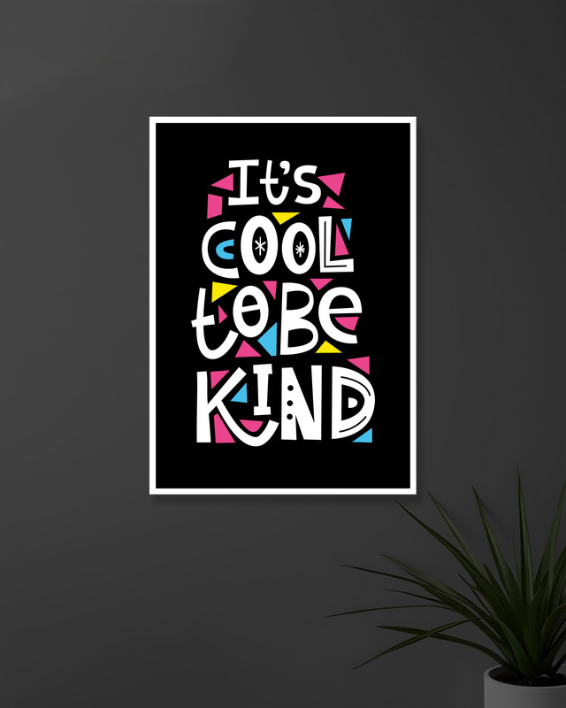 It's Cool To Be Kind | Typography | Quotes Posters