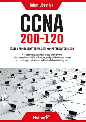 CCNA 200-120. Zostań administratorem sieci komputerowych Cisco - Adam Józefiok