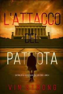 Vin Strong - L'attacco del patriota. Zack Force Vol. 4 (2024)