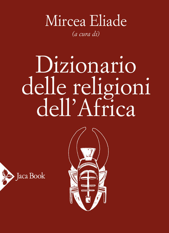 Mircea Eliade - Dizionario delle religioni dell Africa (2020)