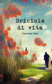 Vincenzo Tiesi - Briciole di vita (2024)
