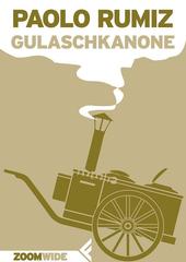 Paolo Rumiz – Gulaschkanone (2017)