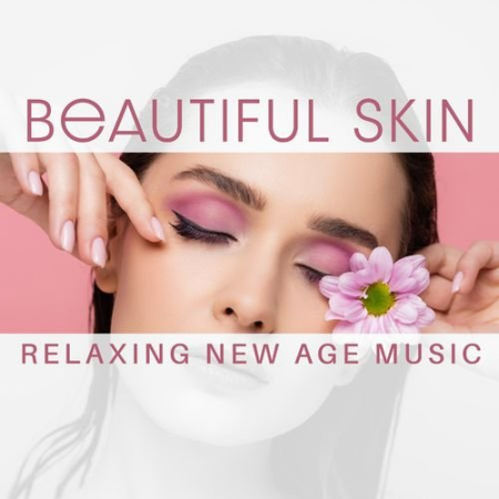 Spa Music Zone   Beautiful Skin: Relaxing New Age Music for Body Care with Spa Treatment (2021)