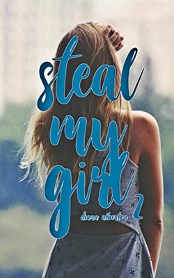 Diana Alberton - Steal My Girl vol.2. Amore Incompreso (2018)
