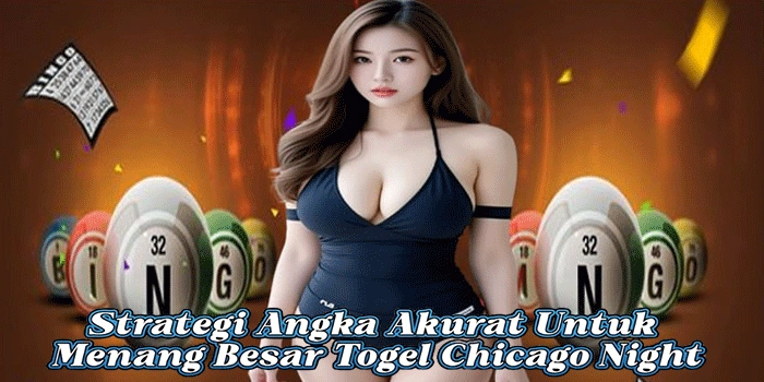 Strategi Angka Akurat Untuk Menang Besar Togel Chicago Night