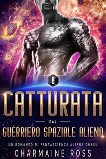 Charmaine Ross - Hexoniana Vol. 8. Catturata dal Guerriero Spaziale Alieno (2024)