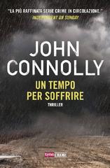 John Connolly – Un tempo per soffrire (2018)