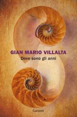 Gian Mario Villalta – Dove sono gli anni (2022)