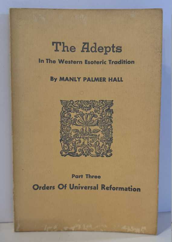 The Adepts in the Western Esoteric Tradition. Part 3: Orders Of Universal Reformation