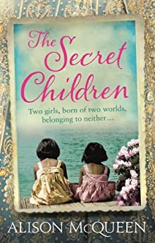 The Secret Children by Alison McQueen The Secret Children by Alison McQueen