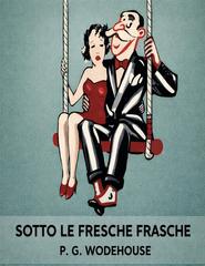 P.G. Wodehouse – Sotto le fresche frasche la stagione degli amori (2026)