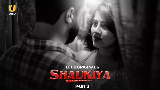  Shaukiya Part 2 (2024) S01 Hindi Ullu WEB-DL – 480P | 720P | 1080P – x264 – 400MB | 1GB | 2.1GB – Download