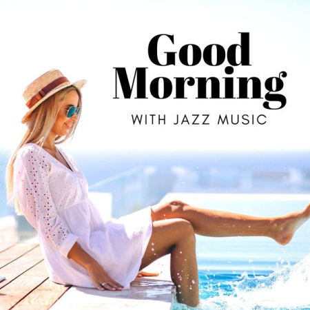 Various Artists - Good Morning with Jazz Music: Wake Up, Studying, Work & Lunch Time, Mellow Jazz Music (2020)