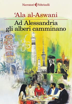 'Ala al-Aswani - Ad Alessandria gli alberi camminano (2025)