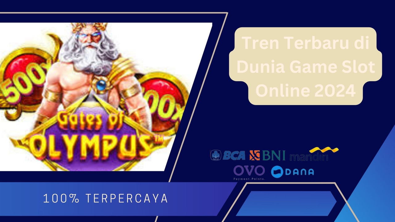 Tren Terbaru di Dunia Game Slot Online 2024