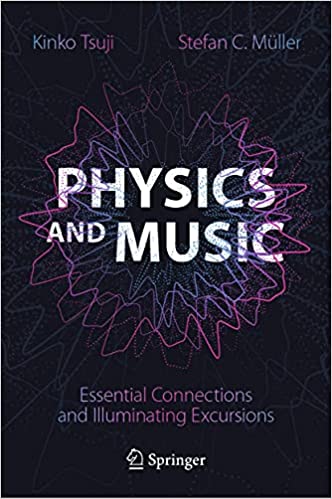 Physics and Music: Essential Connections and Illuminating Excursions